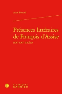 Présences littéraires de francois d'assise (xxe-xxie siècles)