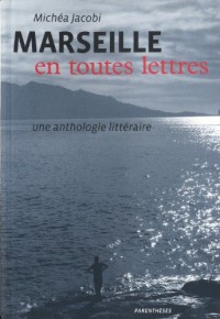 Marseille en toutes lettres : Une anthologie littéraire