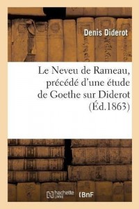 Le Neveu de Rameau, précédé d'une étude de Goethe sur Diderot: , suivi de l'analyse de 