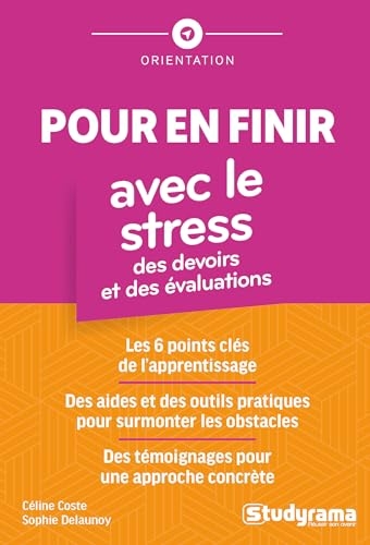 Pour en finir avec le stress des devoirs et des évaluations: Les 6 points clés de l'apprentissage pour gagner en efficacité et en sérénité