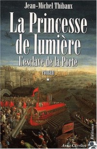 La Princesse de lumière. Tome 1, L'esclave de la Porte