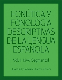 Fonética y fonología descriptivas de la lengua española/ Descriptive phonetics and phonology of the Spanish language (1)