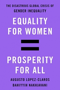 Equality for Women = Prosperity for All: The Disastrous Global Crisis of Gender Inequality