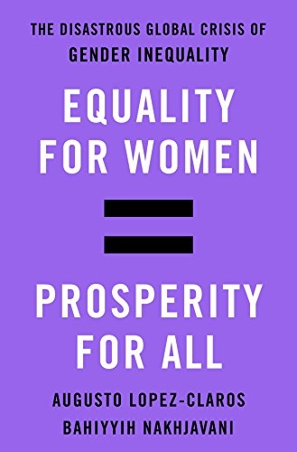 Equality for Women = Prosperity for All: The Disastrous Global Crisis of Gender Inequality