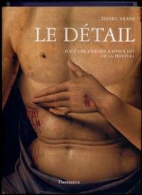 Le détail : Pour une histoire rapprochée de la peinture