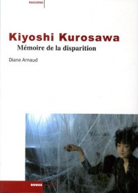 Kiyoshi Kurosawa : Mémoire de la disparition