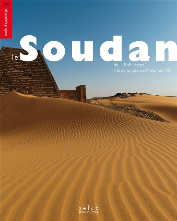 Le Soudan antique - De la Préhistoire à la conquête de Méhém