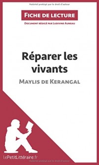 Réparer les vivants de Maylis de Kerangal (Anlayse de l'oeuvre): Résumé complet et analyse détaillée de l'oeuvre