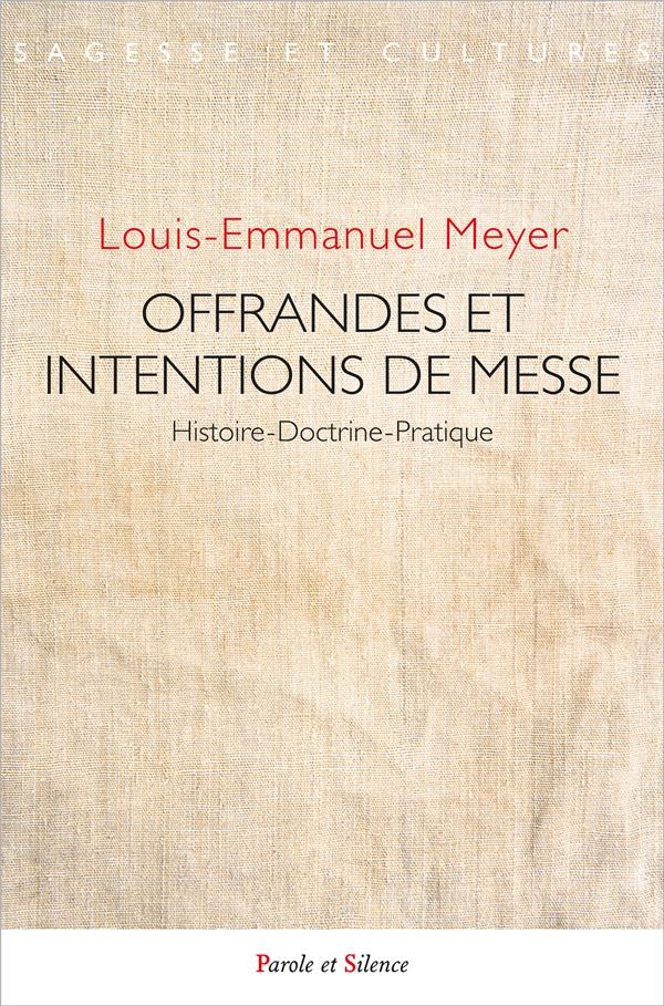 Offrandes et intentions de messe: Histoire-Doctrine-Pratique