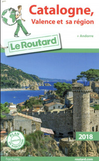 Guide du Routard Catalogne, Valence et sa région 2018: (+ Andorre)