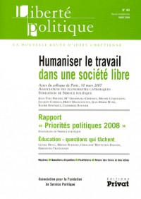 Liberté Politique, n° 40 mars 2008 : Humaniser le travail dans une société libre