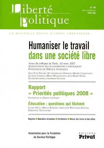 Liberté Politique, n° 40 mars 2008 : Humaniser le travail dans une société libre