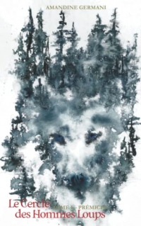 Le Cercle des Hommes Loups: Tome I - PRÉMICES