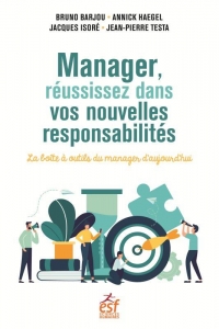 MANAGER, RÉUSSISSEZ DANS VOS NOUVELLES RESPONSABILITÉS: LA BOITE À OUTILS DU MANAGER D'AUJOURD'HUI