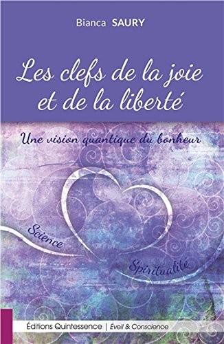Les clefs de la joie et de la liberté - Une vision quantique du bonheur
