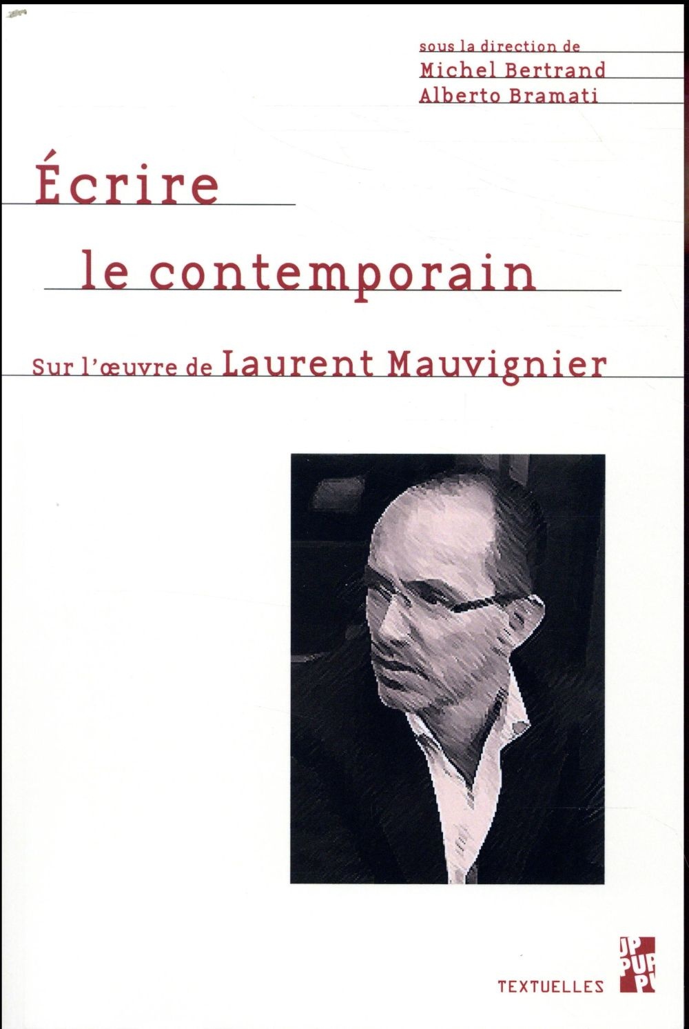 Ecrire le contemporain : Sur l'oeuvre de Laurent Mauvignier
