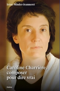 Caroline Charrière, composer pour dire vrai