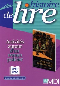 Histoire de lire CM1-CM2 : Activités autour d'un roman policier