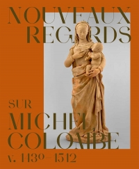 Nouveaux regards sur Michel Colombe (v. 1430-1510)