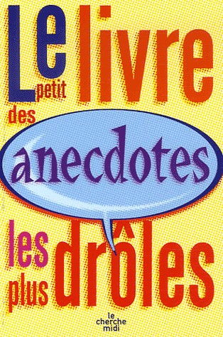 Le petit livre des anecdotes les plus drôles