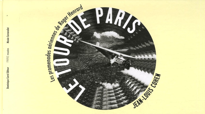 Le tour de Paris : Les promenades aériennes de Roger Henrard