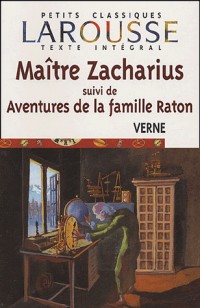 Maître Zacharius : Suivi de Aventures de la famille Raton