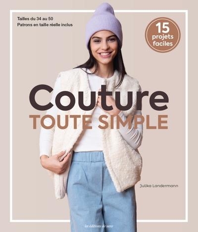Couture toute simple: 15 projets faciles