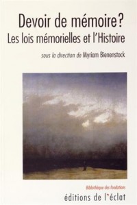 Devoir de mémoire ? : Les lois mémorielles et l'Histoire