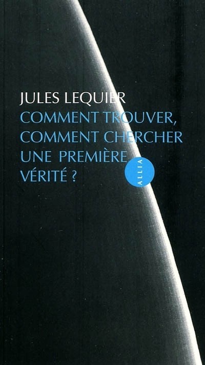 Comment trouver, comment chercher une première vérité