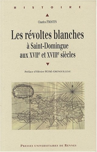Les révoltes blanches à Saint-Domingue aux XVIIe et XVIIIe siècles : (Haïti avant 1789)