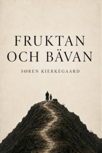 Fruktan och Bavan av Soren Kierkegaard (Moderniserade Klassiker-utgava): Fruktan och Bavan Kierkegaard