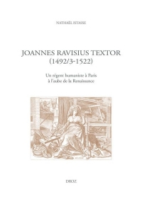 Joannes Ravisius Textor (1492/3-1522): Un régent humaniste à Paris à l'aube de la Renaissance