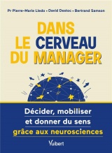 Dans le cerveau du manager !: Comment décider, mobiliser et donner du sens grâce aux neurosciences