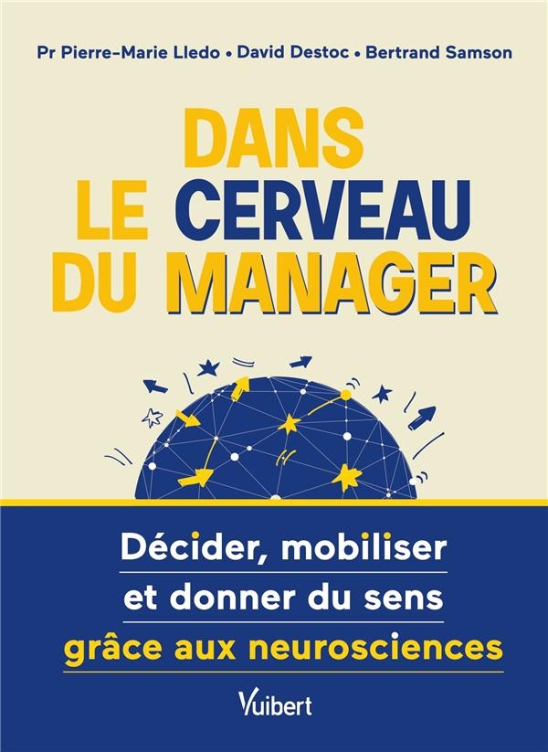 Dans le cerveau du manager !: Comment décider, mobiliser et donner du sens grâce aux neurosciences