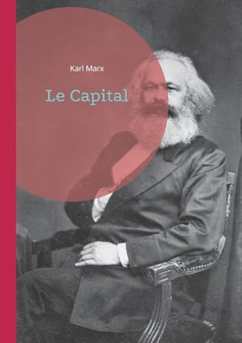 Le Capital: Une analyse révolutionnaire du système capitaliste - La pierre angulaire de la pensée économique marxiste