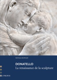 Donatello, la renaissance de la sculpture