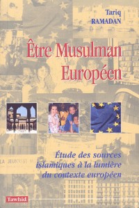 Être musulman européen : Etude des sources islamiques à la lumière du contexte européen