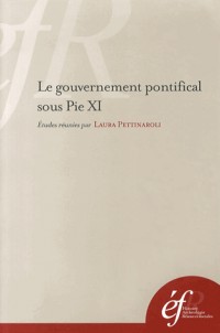 Le gouvernement pontifical sous Pie XI : Pratiques romaines et gestion de l'universel