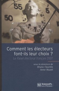 Comment les électeurs font leur choix ? : Le Panel électoral français 2007