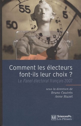 Comment les électeurs font leur choix ? : Le Panel électoral français 2007