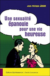 Une sexualité épanouie pour une vie heureuse