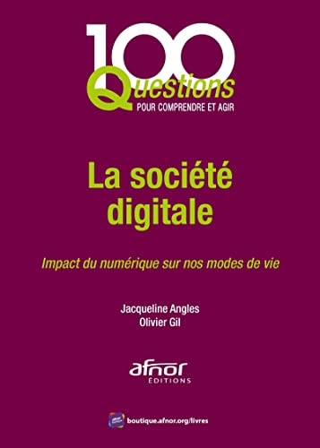 100 questions La société digitale: Impact du numérique sur nos modes de vie!