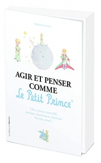 Agir et penser comme le Petit Prince - Edition Officielle des 75 ans