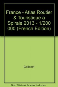 Atlas routier et touristique France : 1/200 000