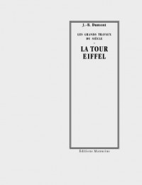 La Tour Eiffel : Les grands travaux du siècle