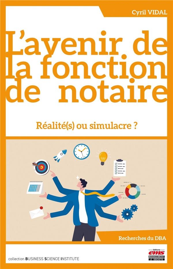 L'avenir de la fonction de notaire: Réalité(s) ou simulacre ?