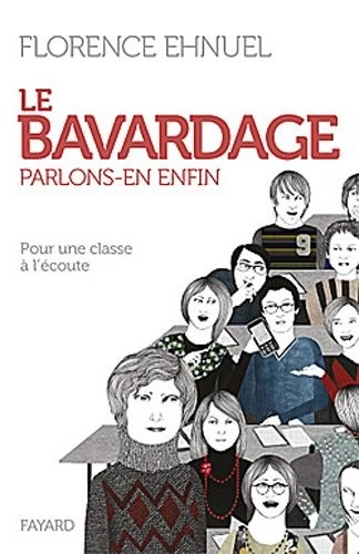 Le bavardage : parlons-en enfin: Pour une classe à l'écoute