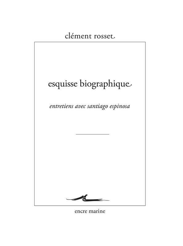 Esquisse biographique: Entretiens avec Santiago Espinosa