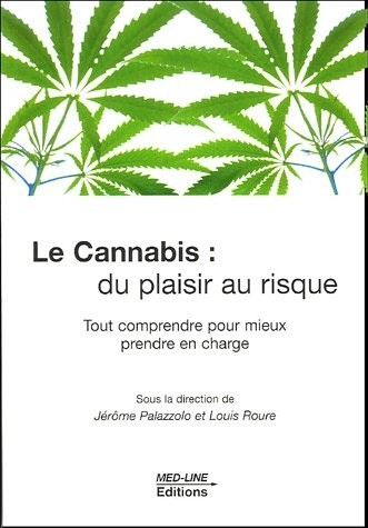 Cannabis : du plaisir au risque : Tout comprendre pour mieux prendre en charge