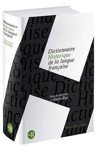 Le Dictionnaire Historique de la langue française